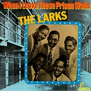 The Larks - When I Leave These Prison Walls - The Best Of The Larks - Volume Two