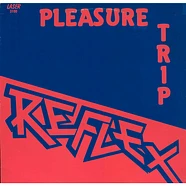 Reflex - The Pleasure Trip