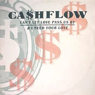 Ca$hflow - Can't Let Love Pass Us By / I Need Your Love