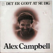 Alex Campbell - Det Er Godt At Se Dig