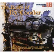 V.A. - The Roots Of Ry Cooder (21 Original Classic Blues And Roots Songs Which Inspired Ry Cooder)