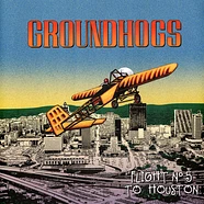 Groundhogs - Flight N°5 To Houston