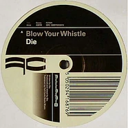 DJ Die - Blow Your Whistle / My Bad