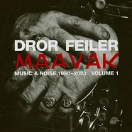Dror Feiler - MAAVAK - Music & Noise 1980​-​2023 Volume 1