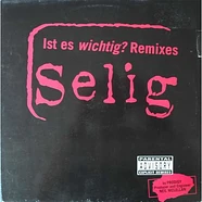 Selig - Ist Es Wichtig? (Remixes)