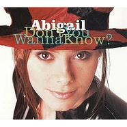 Abigail - Don't You Wanna Know?