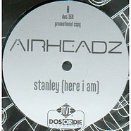 Airheadz - Stanley (Here I Am)