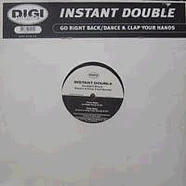 Instant Double - Go Right Back / Dance & Clap Your Hands