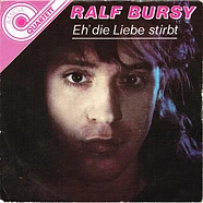 Ralf Bursy - Eh' Die Liebe Stirbt