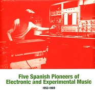V.A. - Five Spanish Pioneers Of Electronic And Experiment