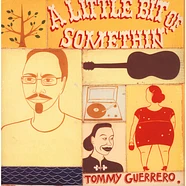 Tommy Guerrero - A Little Bit Of Somethin'