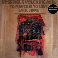 Janel Leppin & Ensemble Volcanic Ash - To March Is To Love