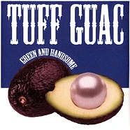 Tuff Guac - Green And Handsome