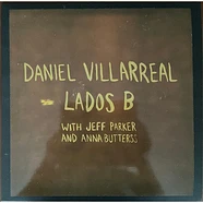 Daniel Villarreal With Jeff Parker And Anna Butterss - Lados B