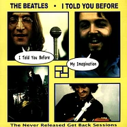 The Beatles - I Told You Before: Unreleased Get Back Sessions