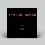 Six By Seven - Artist Poets Cannibals Thieves