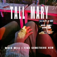 Tall Mary - When Will I Find Something New