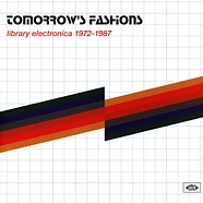 V.A. - Tomorrow's Fashions - Library Electronica 1972-1987