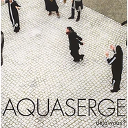 Aquaserge - Deja-vous?