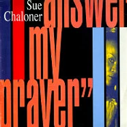 Sue Chaloner - Answer My Prayer