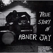 Abner Jay - True Story Of Abner Jay