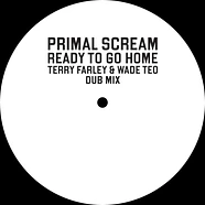 Primal Scream - Ready To Go Home (Terry Farley & Wade Teo Dub Mix)