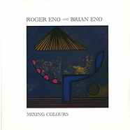 Roger Eno And Brian Eno - Mixing Colours