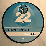 Ten Inch - Splash