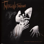 Twitching Tongues - In Love There Is No Law Redux