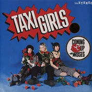 Taxi Girls - Coming Up Roses