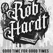 Rob Hardt - Good Time For Good Times