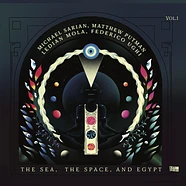 Michael Sarian + Matthew Puttman, Ledian Mola, Federico Ughi - The Sea, The Space, and Egypt, Vol. 1