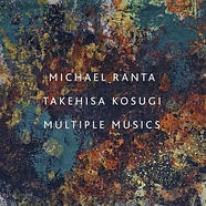 Michael Ranta, Takehisa Kosugi - Multiple Musics