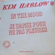 Kim Harlow - In The Mood / Je Danse Pour Ne Pas Pleurer