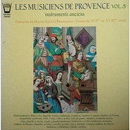 Les Musiciens De Provence - Vol.5 Instruments Anciens-Danceries Du Moyen-Age À La Renaissance-Danses Du XVIème Au XVIIIème Siècle