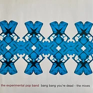 Experimental Pop Band - Bang Bang You're Dead - The Mixes