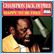 Champion Jack Dupree, Mickey Baker & Hal Singer - Happy To Be Free