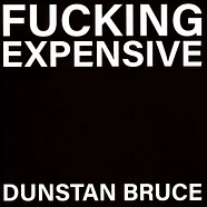 Dunstan Bruce - Fucking Expensive / Pin Number White Vinyl Edition