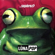 Lunapop - ...Squerez? Anniversary Edition