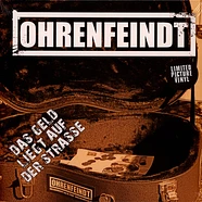 Ohrenfeindt - Das Geld Liegt Auf Der Straße Limited Picture Disc