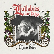 Chase Petra - Lullabies For Dogs Cherry Vinyl Edition