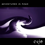 Cujo - Adventures In Foam White Vinyl Edition