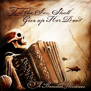 Ye Banished Privateers - Til The Sea Shall Give Up Her Dead