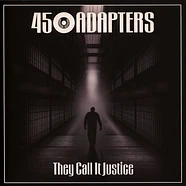 45 Adapters - They Call It Justice