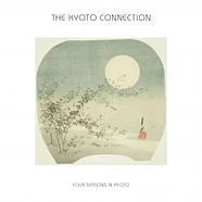 The Kyoto Connection - Four Seasons In Kyoto