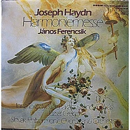 Joseph Haydn - János Ferencsik, Ilona Tokody, Klára Takács, Denes Gulyas, József Gregor, Slovak Philharmonic Chorus And Slovak Philharmonic Orchestra - Harmoniemesse