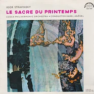 Igor Stravinsky - The Czech Philharmonic Orchestra , Conductor Karel Ančerl - Le Sacre Du Printemps = The Rite Of Spring