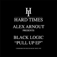 Alex Arnout Presents Black Logic - Pull Up EP