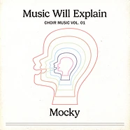 Mocky - Music Will Explain Choir Music Vol. 1