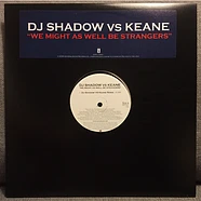 DJ Shadow Vs Keane - We Might As Well Be Strangers